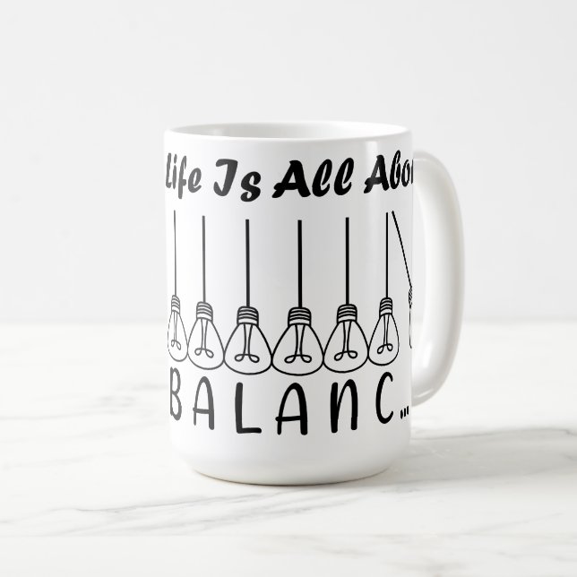 Life is all about balance motivational inspiration coffee mug (Front Right)