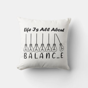 Life is all about balance motivational inspiration cushion