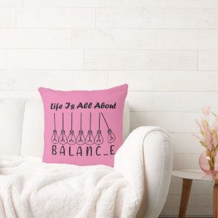 Life is all about balance motivational inspiration cushion