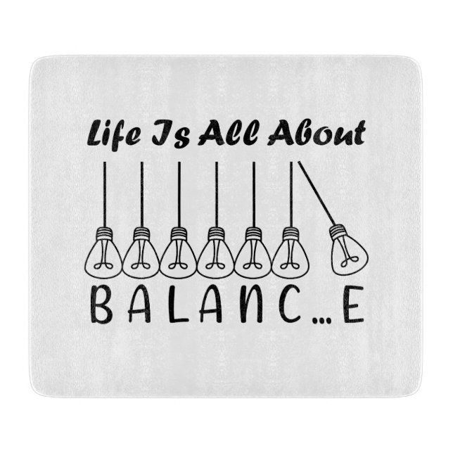 Life is all about balance motivational inspiration cutting board (Front)