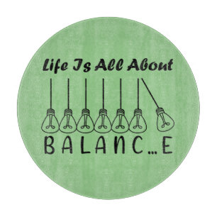 Life is all about balance motivational inspiration cutting board