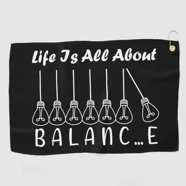 Life is all about balance motivational inspiration golf towel (Horizontal)