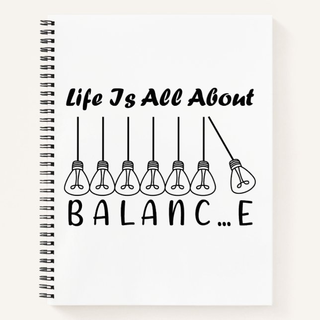 Life is all about balance motivational inspiration notebook (Front)