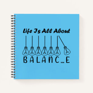 Life is all about balance motivational inspiration notebook