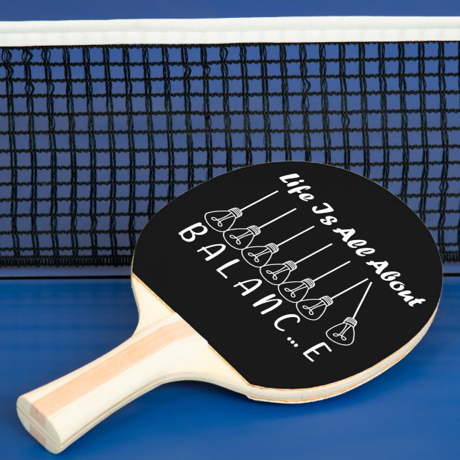 Life is all about balance motivational inspiration ping pong paddle (Insitu)