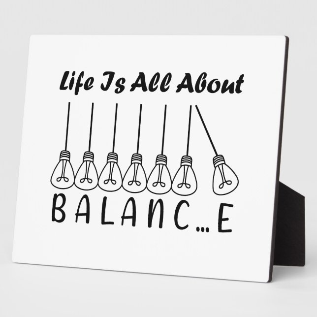 Life is all about balance motivational inspiration plaque (Side)