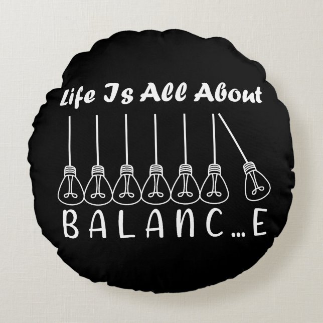 Life is all about balance motivational inspiration round cushion (Front)