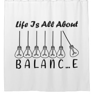 Life is all about balance motivational inspiration shower curtain