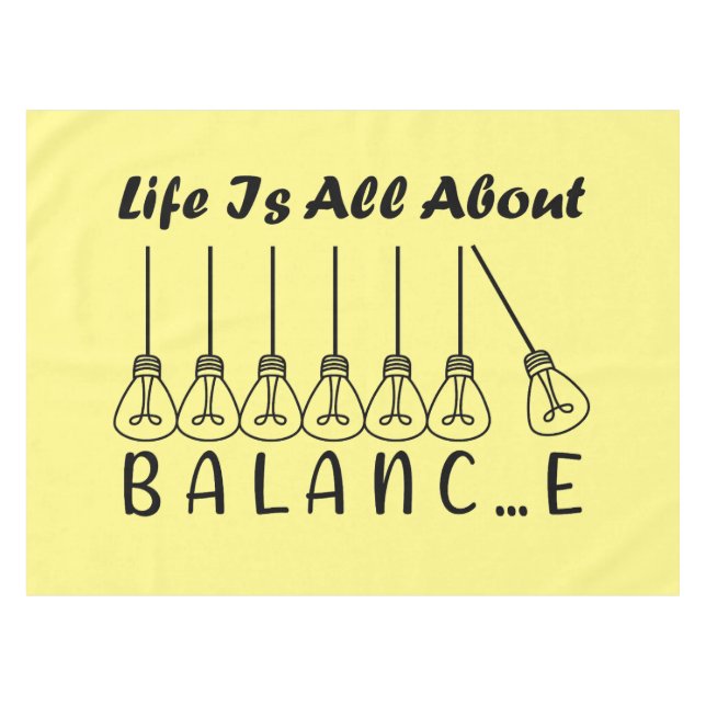 Life is all about balance motivational inspiration tablecloth (Front (Horizontal))