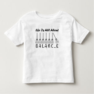 Life is all about balance motivational inspiration toddler T-Shirt