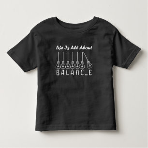 Life is all about balance motivational inspiration toddler T-Shirt