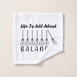 Life is all about balance motivational inspiration wash cloth