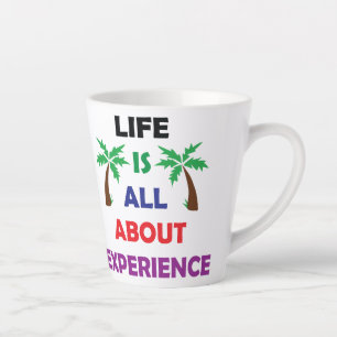 Life Is All About Experience Motivational Quote Latte Mug