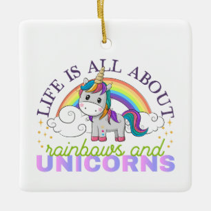 Life is all about rainbow and unicorns ceramic ornament