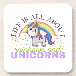 Life is all about rainbow and unicorns coaster