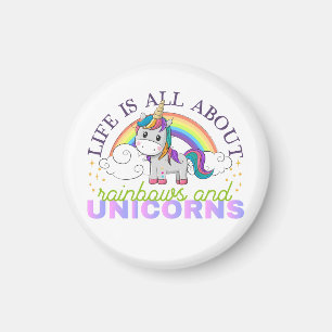 Life is all about rainbow and unicorns magnet