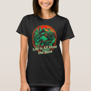 Life is All About the Bass Lakes Fishing Lagoon Fi T-Shirt