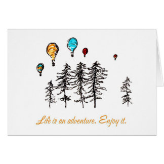 Life is an adventure. Enjoy it.