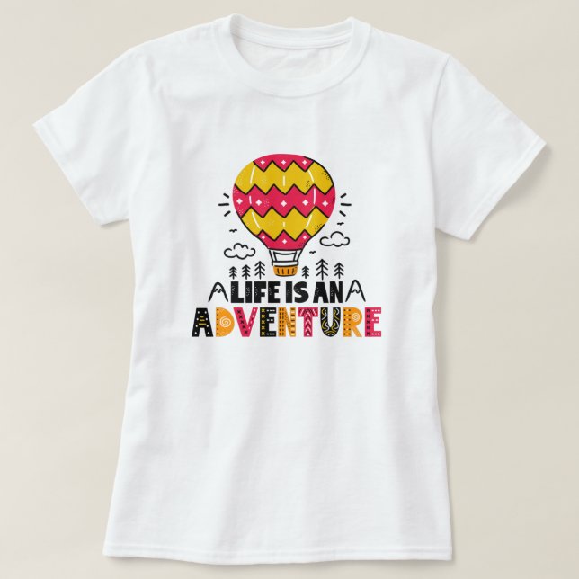 Life is an Adventure T-Shirt (Design Front)