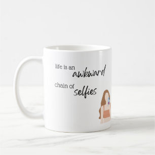 Life is an awkward chain of selfies Mug