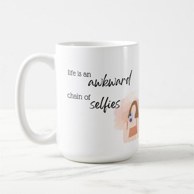 Life is an awkward chain of selfies Mug (Left)