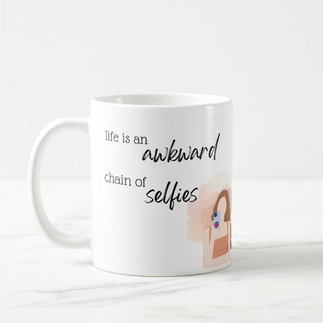 Life is an awkward chain of selfies Mug (Left)