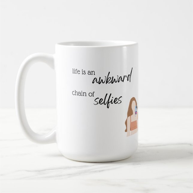 Life is an awkward chain of selfies Mug (Left)