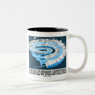 Life Is An Epoch Adventure Geological Time Two-Tone Coffee Mug