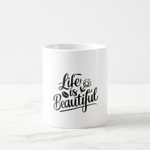Life is Beautiful Coffee Mug