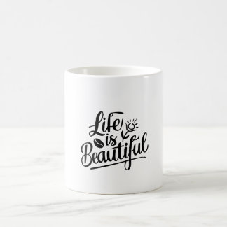 Life is Beautiful Coffee Mug