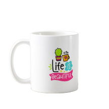 Life is Beautiful Custom Designer Coffee Mug