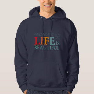 Life is beautiful hoodie