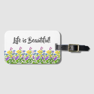 Life is Beautiful Modern Watercolor Wild Flowers Luggage Tag
