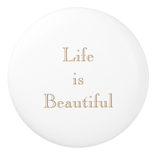 Life is Beautiful Personalised Ceramic Knob (Front)