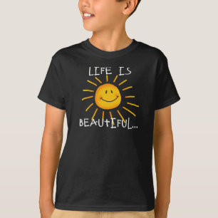 Life is beautiful T-Shirt