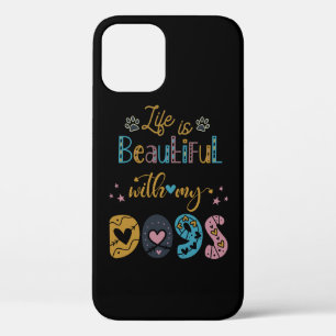 Life Is Beautiful With My Dogs iPhone 12 Pro Case