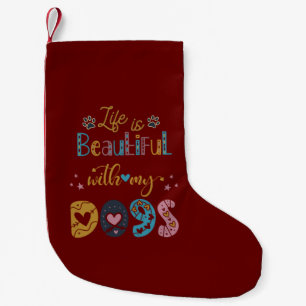 Life Is Beautiful With My Dogs Small Christmas Stocking