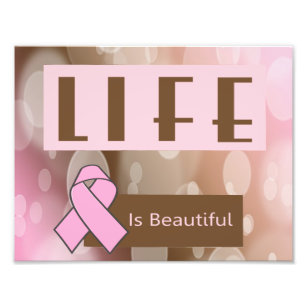 Life Is Beautiiful, Breast Cancer Survivor Photo Print