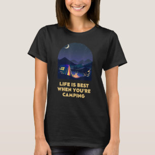 Life Is Best When Camping Positivity Camper Positi T-Shirt