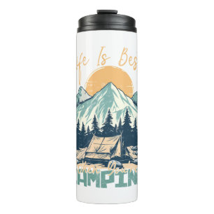 Life Is Best When You're Camping- Nature Adventure Thermal Tumbler