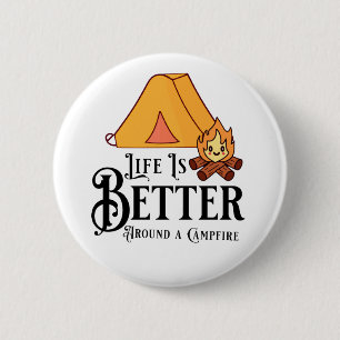Life is Better Around a Campfire 6 Cm Round Badge