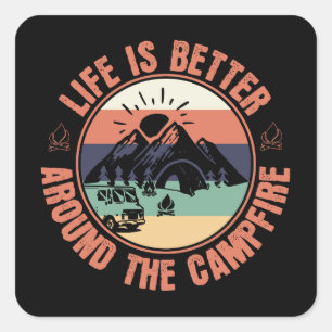 Life is better around the Campfire Camping Gifts Square Sticker