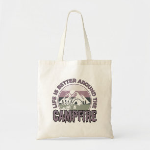 Life is better around the Campfire Camping Gifts Tote Bag