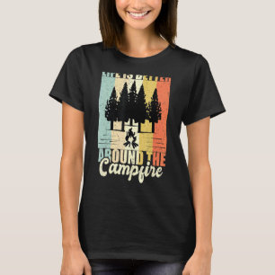Life Is Better Around The Campfire Camping Hiking T-Shirt