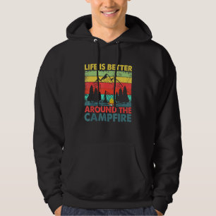 Life Is Better Around The Campfire Camping Hoodie