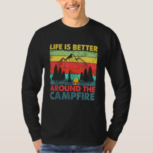 Life Is Better Around The Campfire Camping T-Shirt