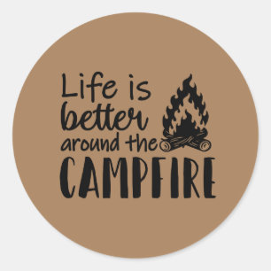 Life Is Better Around The Campfire Classic Round Sticker