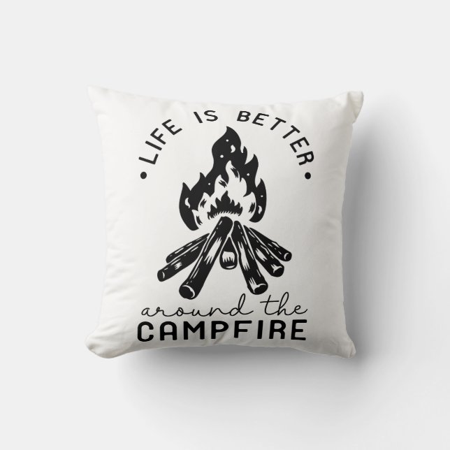 Life Is Better Around The Campfire Cushion (Front)