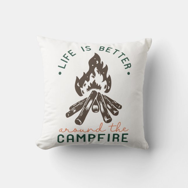Life Is Better Around The Campfire Cushion (Front)