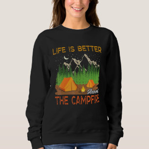 Life Is Better Around The Campfire Family Camping  Sweatshirt